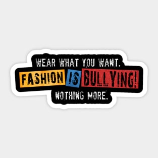 Fashion is Bullying! Sticker